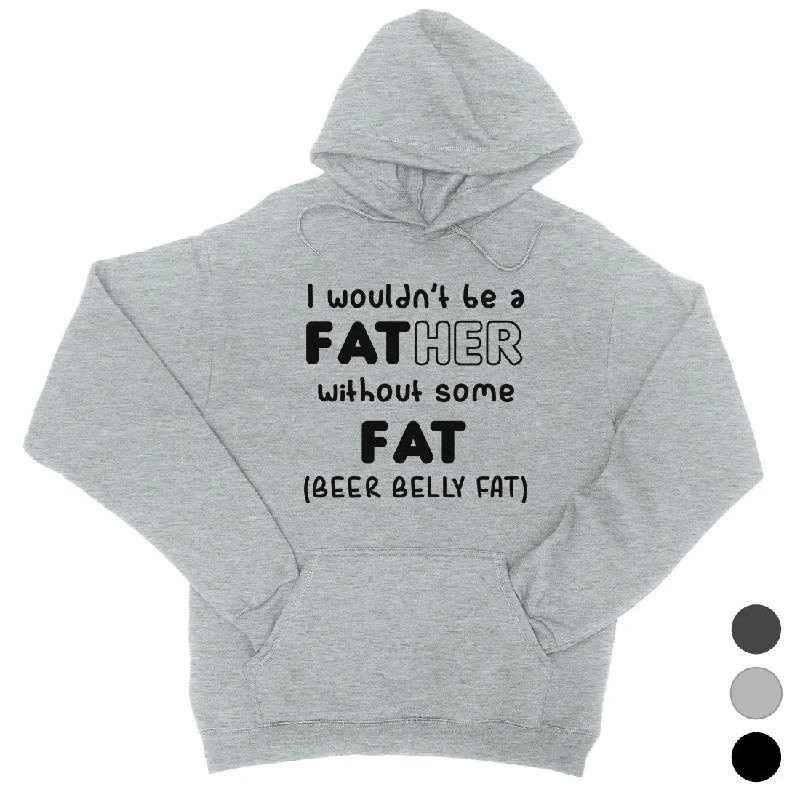 Lazy Home Not Father Without Fat Unisex Fleece Hoodie Honest Silly Warm Gift
